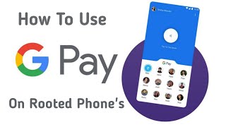 How to run Tez (Google Pay) on Rooted Devices or Devices With Custom ROM's || january 2019
