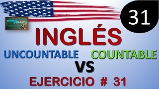 EJERCICIOS EN INGLES # 31 (Sustantivos contables y no contables) - COUNTABLE / UNCOUNTABLE - PARTE 1