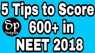 How to score 600+ in NEET 2018 | 5 tips to Crack NEET 2018 | NEET 2018 preparation tips