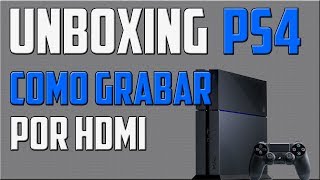 UNBOXING PS4 KILLZONE SHADOW FALL - COMO GRABAR POR HDMI (HDCP)