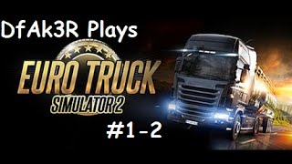 DfAk3R Plays Euro Truck Simulator 2 Part 1-2