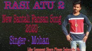 NEW SANTALI FANSAN SONG 2020 || RASI ATU 2 || SAKAM ORCHESTRA || SINGER- MOHAN