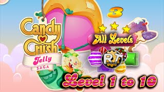 Candy Crush Jelly Saga - Level 1 to 10 [3 Stars]