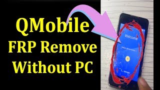 Without PC 6.0 | QMobile X32 X30 X30i X34 X35 FRP Remove