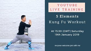 Live Stream Training: 5 Elements Kung ku Workout -19th January 2019