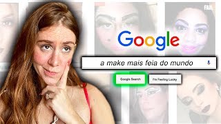 Corrigi a MAKE MAIS FEIA do MUNDO de acordo com o GOOGLE!?! ??