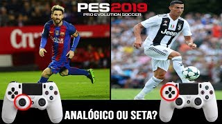 PES 2019 - É MELHOR PELO ANALÓGICO OU SETAS? E MINHA CONFIGURAÇÃO DE CONTROLE