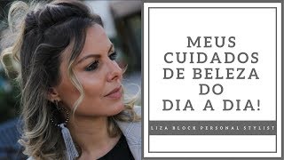 Dicas de Beleza - Minha Rotina de Cuidados I Liza Block