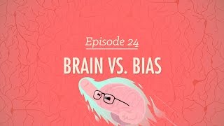Brains vs. Bias: Crash Course Psychology #24