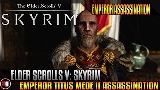 Elder Scrolls V: Skyrim - Emperor Titus Mede II Assassination