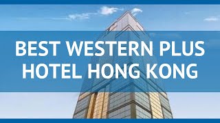 BEST WESTERN PLUS HOTEL HONG KONG 4* Гонконг – БЕСТ ВЕСТЕРН ПЛАС ХОТЕЛ ХОНГ КОНГ 4* Гонконг обзор
