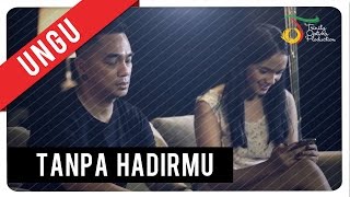 UNGU - Tanpa Hadirmu | Official Video Clip