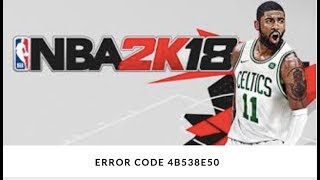 NBA 2K18 - HOW TO FIX ERROR CODE 4b538e50 *XBOX ONE & PS4*