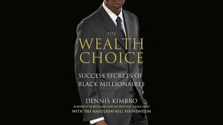 Dr. Dennis Kimbro Interview -The Wealth Choice: Secrets of Black Millionaires