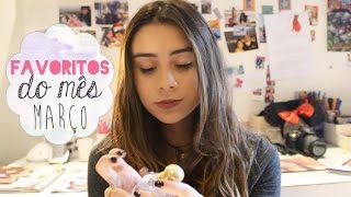 • Favoritos do mês de março - Ana Carolina Alves