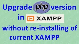 How to upgrade php version in xampp | No need to reinstall the current xampp - Windows