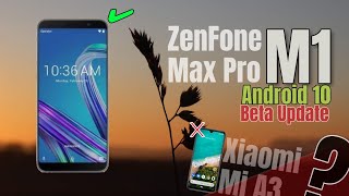 ZenFone Max Pro (M1) Get Android 10 Beta Update | No Chance To Mi A3 on This Feb 2020 ?