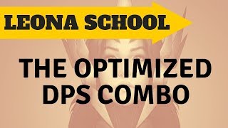 Leona School:  The Optimized DPS Combo