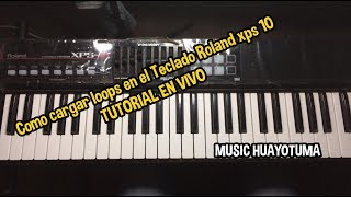 Como cargar loops en el Teclado Roland xps 10 TUTORIAL EN VIVO