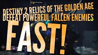 Destiny 2 RELICS OF THE GOLDEN AGE defeat powerful Fallen enemies FAST!