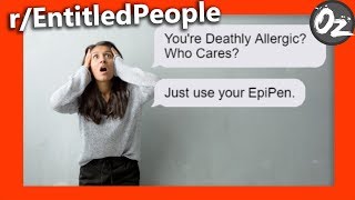 I Don't Care. Just Use Your EpiPen | r/EntitledPeople | Episode 1