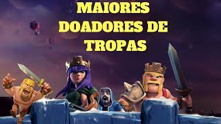 INCRÍVEL - Maiores doadores de tropas Clash of clans