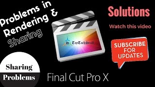 How to Fix Final Cut Pro X Rendering And Share Error