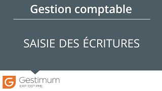 Logiciel de Comptabilité - Comment saisir vos écritures comptables avec Gestimum Comptabilité