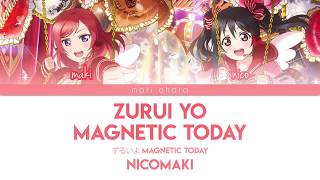 Nico & Maki - Zurui yo Magnetic Today (Colour Coded KAN|ROM|ENG Lyrics)