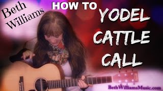 How to Yodel Cattle Call - Beth Williams