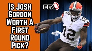 Is Josh Gordon Worth a First Round Pick? | 2018 Fantasy Football