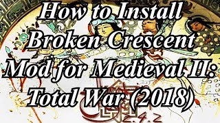 How to Install Broken Crescent For Medieval 2 (2018)
