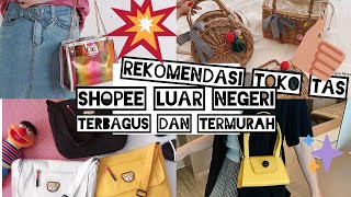 Rekomendasi Nama Toko Tas di Shopee Luar Negeri Terbagus& Termurah