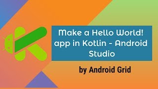 How to create a Hello World! app in Kotlin - Android Studio