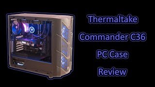 Thermaltake Commander C36 TG ARGB Case Final Build