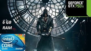 Assassin's Creed Syndicate - Core 2 Quad Q9400 / GTX 750 Ti / 6GB RAM