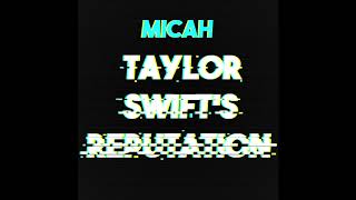 Taylor Swift's Reputation (Official Audio) | MICAH