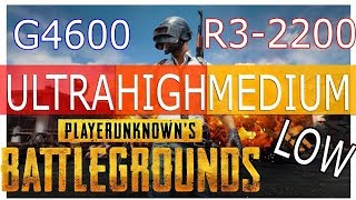 PUBG G4600 vs Ryzen 3 2200 / 8GB / GTX1050TI / Ultra,High,Low