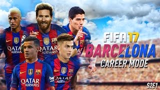SEASON 2! | FIFA 17: Barcelona Career Mode - SO MUCH MONEY BEING SPENT!!! - S2E1