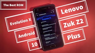 Evolution X android 10 on Lenovo Zuk Z2 plus