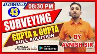 ? LIVE CLASS #43 | GUPTA & GUPTA | FULL SOLUTIONS | SURVEYING | BY AVNISH SIR
