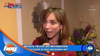 'Tengo el orgullo de tener una hermana gay': Natalia Téllez | Hoy