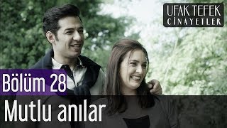 Ufak Tefek Cinayetler 28. Bölüm - Mutlu Anılar