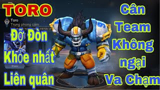 TORO MÙA 13 | CÂN CẢ TEAM BẠN KHÔNG NGẠI VA CHẠM | LIÊN QUÂN MOBILE