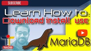 LEARN HOW TO DOWNLOAD INSTALL AND USE MariaDB || HINDI || BY iTeaches