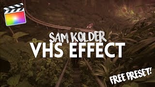 NEW SAM KOLDER VHS EFFECT (FREE Preset) - Final Cut Pro Tutorial