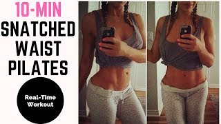 SNATCH THAT WAIST!! 10-MIN Pilates Real-Time Workout