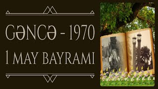 Gəncə-1970-ci il. 1 may bayramı.