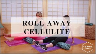 Thrive x LoRox: Roll Cellulite Away!
