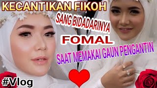 #Vlog Kecantikan Fikoh Bidadarinya Fomal Saat Memakai Gaun Pengantin